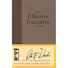 The Effective Executive in Action: A Journal for Getting the Right Things Done (Journal)