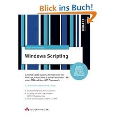 Windows Scripting . Automatisierte Systemadminstration mit VBScript, VB 6.0 und VB.NET