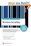 Windows Scripting . Automatisierte Systemadminstration mit VBScript, VB 6.0 und VB.NET