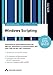 Windows Scripting . Automatisierte Systemadminstration mit VBScript, VB 6.0 und VB.NET