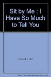 Sit by Me : I Have So Much to Tell You