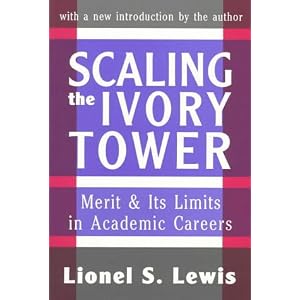 Scaling the Ivory Tower: Merit and Its Limits in Academic Careers (Foundations of Higher Education)