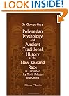 Polynesian Mythology and Ancient Traditional History of the New Zealand Race, as Furnished by Their Priests and Chiefs