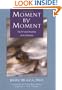 Moment by Moment: The Art and Practice of Mindfulness