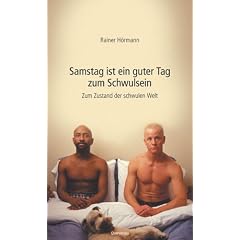 Samstag ist ein guter Tag zum Schwulsein. Zum Zustand der schwulen Welt