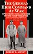 The German High Command At War: Hindenburg and Ludendorff and the First World War