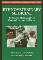 Ethnoveterinary Medicine: An Annotated Bibliography of Community Animal Healthcare (Indigenous knowledge and development series)