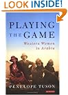 Playing the Game: Western Women in Arabia