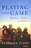 Playing the Game: Western Women in Arabia