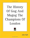 The History Of Gog And Magog The Champions Of London