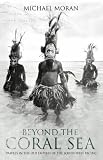 Beyond the Coral Sea: Travels in the Old Empires of the South-west Pacific