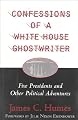 Confessions of a White House Ghost Writer: Five Presidents and Other Political Adventures