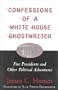 Confessions of a White House Ghostwriter: Five Presidents and Other Political Adventures