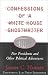 Book Confessions of a White House Ghost Writer: Five Presidents and Other Political Adventures