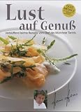  : Lust auf Genuß. Verblüffend leichte Rezepte vom Chef des Münchner Tantris