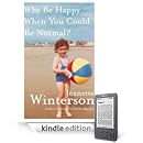 Jeanette Winterson - Why Be Happy When You Could Be Normal?