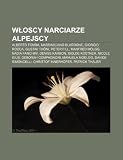 Woscy narciarze alpejscy: Alberto Tomba, Massimiliano Blardone, Giorgio Rocca, Gustav Thöni, Peter Fill, Manfred Mölgg, Nadia Fanchini (Polish Edition)