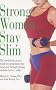 Strong Women Stay Slim: Shed Fat Forever with Strength Training