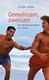 Gemeinsam zweisam: Der Beziehungsratgeber f�r Schwule - Carsten Heider