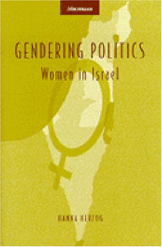 Gendering Politics: Women in Israel (Interests, Identities, and Institutions in Comparative Politics)