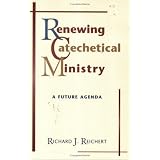 Renewing Catechetical Ministry: A Future Agenda