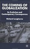 The Coming of Globalization: Its Evolution and Contemporary Consequences