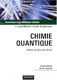 Chimie quantique : Exercices et problèmes résolus