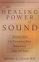 The Healing Power of Sound: Recovery from Life-threatening Illness Using Sound, Voice and Music