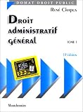 Droit administratif g�n�ral, tome 1, 13e �dition. L'organisation administrative. Les actes administratifs. La justice administrative. Le recours pour exc�s ... La police. Le service public.