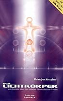 Der Lichtkörper: Ein Überblick über den globalen Transmutations-Prozess. Mit praktischen Anleitungen