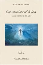 Conversations With God: An Uncommon Dialog, Vol. 3
