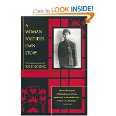 A Woman Soldier's Own Story : " The Autobiography Of , XIE Bingying " :