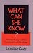 What Can She Know: Feminist Theory and the Construction of Knowledge