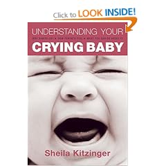 Understanding Your Crying Baby: Why Babies Cry, How Parents Feel and What You Can do About it