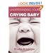 Understanding Your Crying Baby: Why Babies Cry, How Parents Feel and What You Can do About it