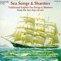 Sea Songs and Shanties: Traditional English Songs from the Last Days of Sail