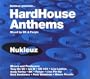 Nukluez Presentz: Hard House Anthems
