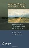 Women's cancers : pathways to healing : a patient's guide to dealing with cancer and abnormal smears