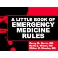 A Little Book of Emergency Medicine Rules by  Keith D. Wrenn, Clifton K., M.D. Meador, and Corey M., M.D. Slovis