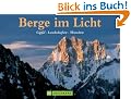 Berge im Licht. Gipfel - Landschaften - Menschen.