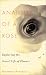 Anatomy of a Rose: Exploring the Secret Life of Flowers width=