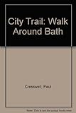 City trail : a walk around Bath : illustrated guide