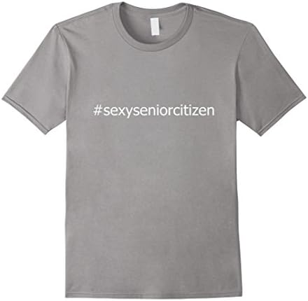 Men's Hashtag # Sexy Senior Citizen Shirt Fun SexySeniorCitizen Small Slate