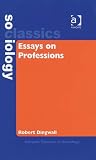 Review Ashgate  / Essays on Professions (Ashgate Classics in Sociology)