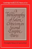 A Bibliography of Salon Criticism in Second Empire Paris (Cambridge Studies in the History of Art)