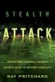 Stealth Attack: Protecting Yourself Against Satan's Plan to Destroy Your Life