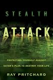 Stealth Attack: Protecting Yourself Against Satan's Plan to Destroy Your Life