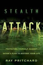 Stealth Attack: Protecting Yourself Against Satan's Plan to Destroy Your Life