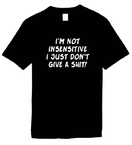 Best Price Mens Funny T-Shirts (I'M NOT INSENSITIVE I JUST DON'T GIVE A SHIT!) Humorous Slogans Comical Sayings Shirt; Great Gift Ideas for Adults, Men's, Women, Unisex, Boys, Youth, & Teens, Collectible Tees LOL Novelty Shirts