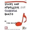 SCALES AND ARPEGGIOS FOR CLASSICAL BANJO